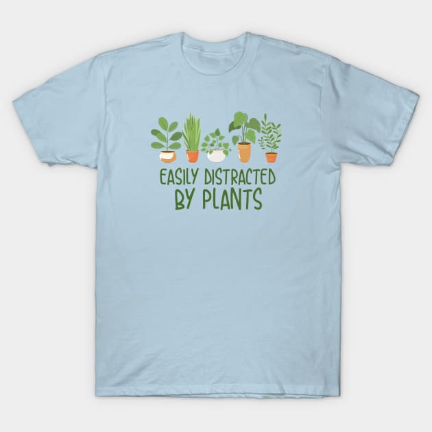 Easily Distracted By Plants T-Shirt by Plantitas